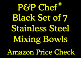 link to P&P Chef Black Set of 7 Stainless Steel Mixing Bowls on Amazon